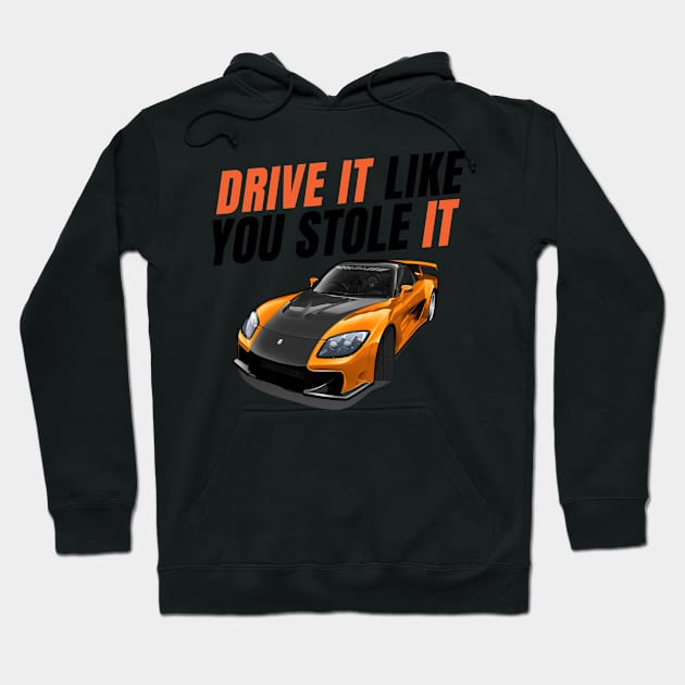 Drive it like you stole it { Tokyo drift Han's RX7 } Hoodie by MOTOSHIFT